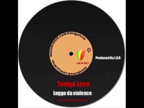Toviga Love  Leggo da violence + Dub Version