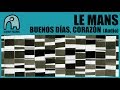 LE MANS - Buenos Días, Corazón [Audio]