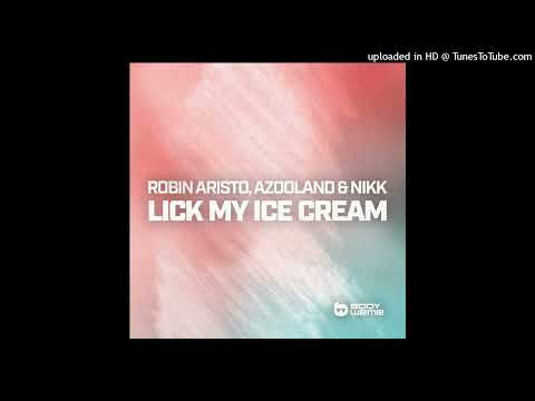 Robin Aristo, Azooland & NIKK - Lick My Ice Cream (Extended Mix)