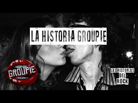La Historia Groupie | Las Historias Del Rock