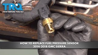 How to Replace Fuel Pressure Sensor 2014-2018 GMC Sierra