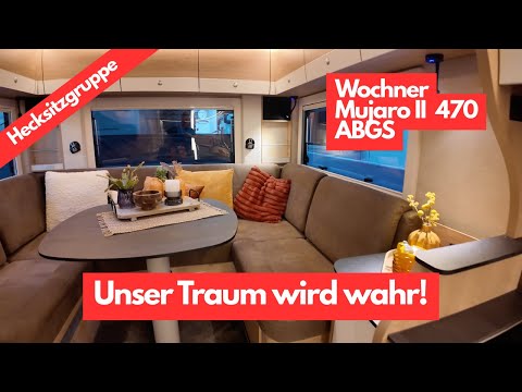 Our dream is coming true! - Wochner Mujaro II 470 ABGS - Motorhome with rear seating area