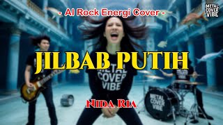 Download lagu Nida Ria - Jilbab Putih (AI Rock Energi Cover) mp3 Download lagu Nida Ria - Jilbab Putih (AI Rock Energi Cover) mp3