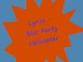 Bloc Party - Helicopter - Lyrics