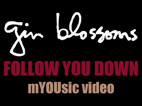 Gin Blossoms - Follow You Down mYOUsic Video