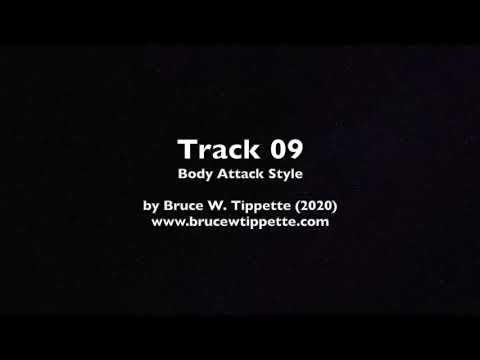 "Track 09" - BODYATTACK Style, by Bruce W. Tippette