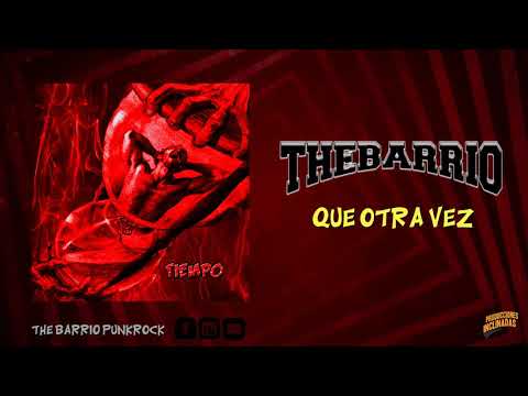 The Barrio - Que Otra Vez