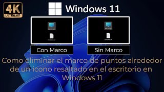 Como eliminar el marco de puntos alrededor de un icono resaltado en el escritorio en Windows 11