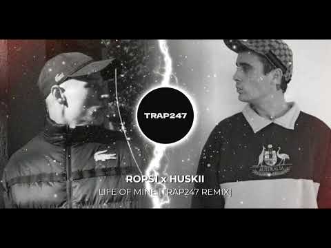 ROPS1 x HUSKII - Life Of Mine [Trap247 REMIX] (Prod. big moves)