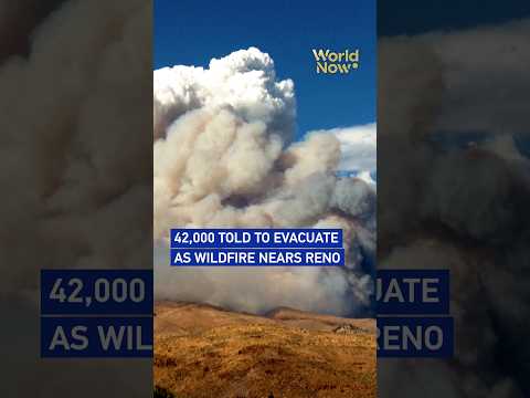 42,000 told to evacuate as wildfire nears Reno #worldnow