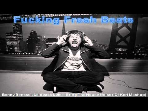 Benny Benassi, Laidback Luke - Bring The House Noise ( Dj Keri Mashup)