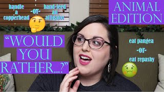 "Would You Rather...?" ANIMAL EDITION