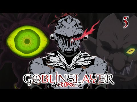 Goblin Slayer Abridged (Goblin Slayer Parody) - Episode 5