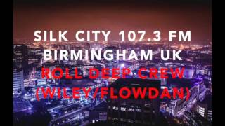 Roll Deep Crew (Wiley & Flowdan) -  Silk City FM 106.8 - Birmingham UK