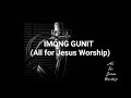 Imong Gunit Acoustic All For Jesus Worship