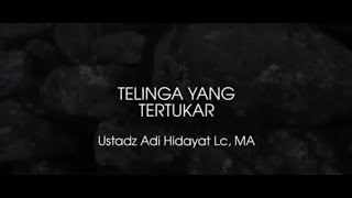 Download lagu Telinga Yang Tertukar Ustadz Adi Hidayat Lc Ma Cer... mp3