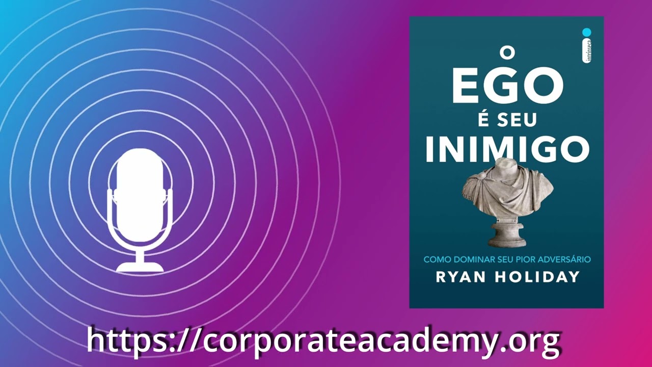 O Ego é seu inimigo - Insights sobre o livro #podcast #ego #corporate
