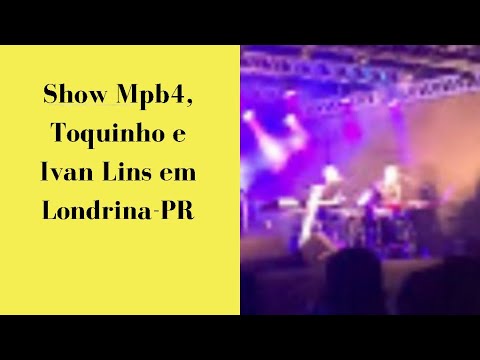 Show Mpb4/Toquinho/Ivan Lins em Londrina