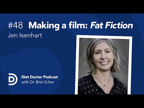 Making a film: Fat Fiction with Jen Isenhart — Diet Doctor Podcast