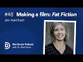 Making a film: Fat Fiction with Jen Isenhart — Diet Doctor Podcast