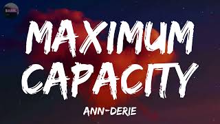 Ann-Derie - Maximum Capacity (Lyrics)