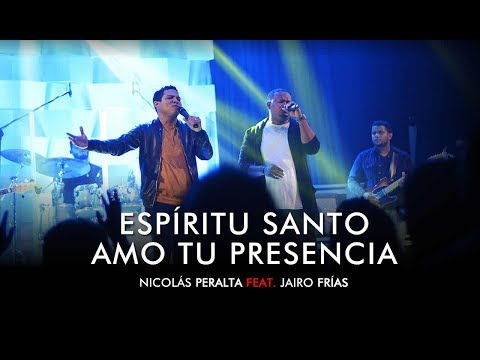 Nicolás Peralta (feat. Jairo Frías) - Espíritu Santo amo tu Presencia
