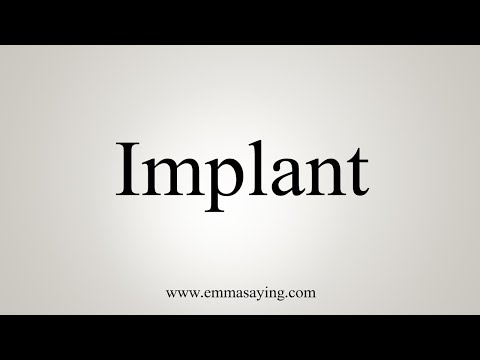 How To Say Implant