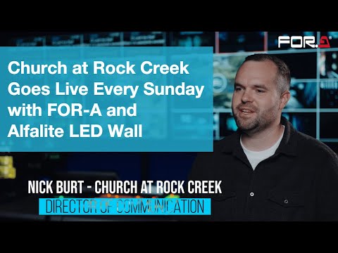 Church at Rock Creek Goes Live Every Sunday with FOR-A and Alfalite LED Wall