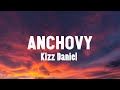 Kizz Daniel - Anchovy (Lyrics)