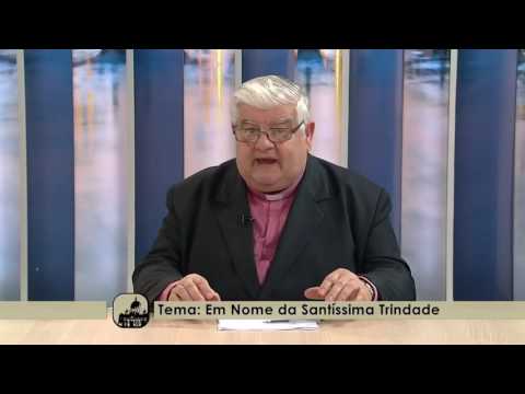 Em Nome da Santíssima Trindade - Ecclesia - 06/06/2017 - B2