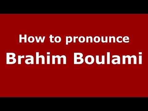 How to pronounce Brahim Boulami (Arabic/Morocco) - PronounceNames.com