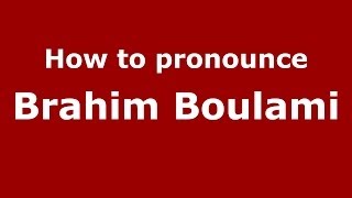 How to pronounce Brahim Boulami