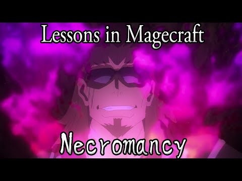 Lessons in Magecraft 10 - Necromancy