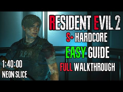 RESIDENT EVIL 2 REMAKE HARDCORE S+ GUIDE (HOW TO GET S+ LEON)