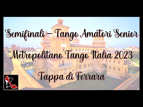 Semifinali 1 e 2 SENIOR  - tappa FERRARA - Metropolitano Tango Italia 2023