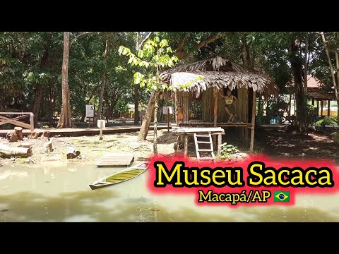 MUSEU SACACA | Museu a céu aberto em Macapá (AP) que recria o modo de vida dos povos da Amazônia