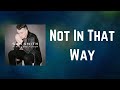 Sam Smith - Not In That Way (Lyrics)