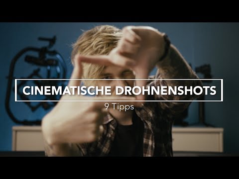 9 Tipps für cinematische Drohnenaufnahmen