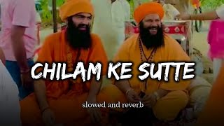 m chilam ka sutta laya karo | Chilam Ke Sutte - Raj Mawer | [ Slowed + Reverb ] Lyrics Song