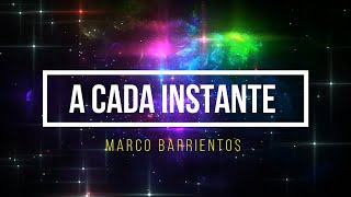A cada instante - Marco Barrientos