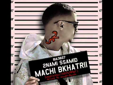 1- MaCHi BKHaTRii ( 2NaMi SSaMiD ) MaXi - BGhiTo Nmout -