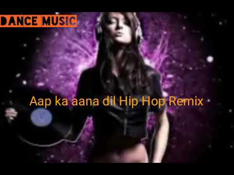 aap ka aana dil Hip Hop Remix