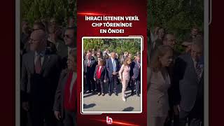 İhracı istenen vekil Ahmet Baran Yazgan CHP töreninde en önde! Hakkınd