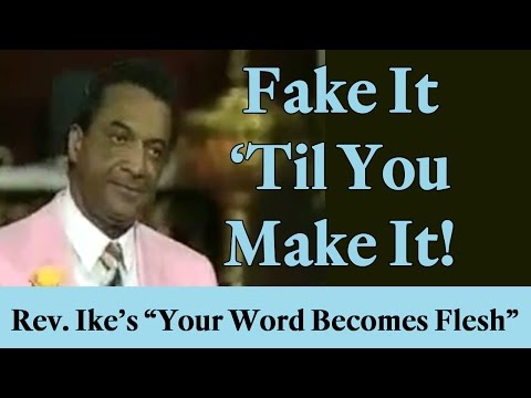 Rev. Ike:  "Fake it, 'til you Make It!"