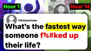 What's the fastest way someone f%#ked up their life?