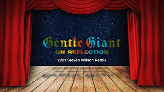 Gentle Giant &quot;On Reflection&quot; (2021 Steven Wilson Remix)