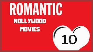 10 Romantic Nollywood Movies for Valentines Day