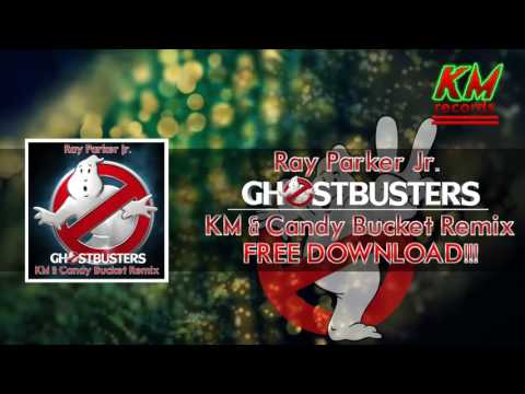 Ray Parker Jr. - Ghostbusters (KM & DJ Candy Bucket Remix) FREE DOWNLOAD!!!