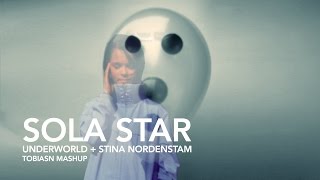 Underworld + Stina Nordenstam - Sola Star (tobiasn mashup)