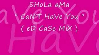 Shola Ama - Can&#39;t Have You ( Ed Case Mix )